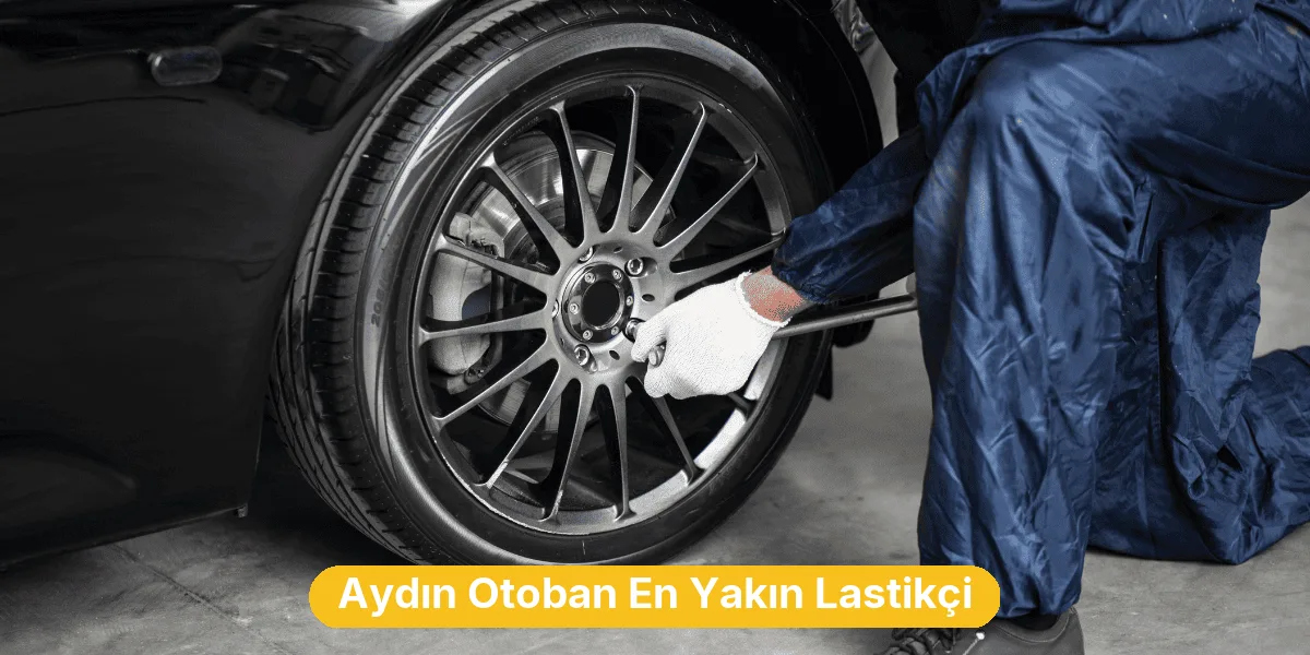 Aydın Otoban En Yakın Lastikçi